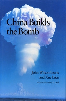 China Builds the Bomb by Lewis, John W.