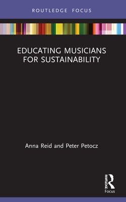 Educating Musicians for Sustainability by Reid, Anna