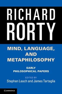 Mind, Language, and Metaphilosophy: Early Philosophical Papers by Rorty, Richard