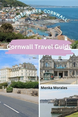 Cornwall Travel Guide: Reisef?hrer Cornwall by Morales, Menka