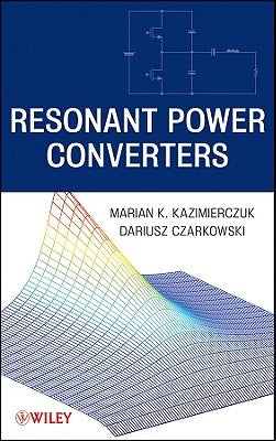 Resonant Power Converters by Kazimierczuk, Marian K.