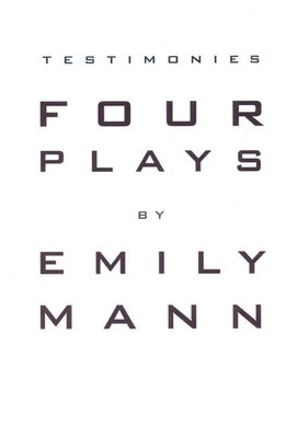 Testimonies: Four Plays by Mann, Emily