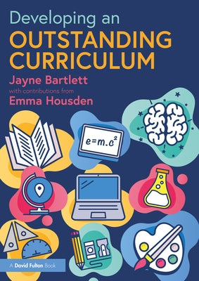 Developing an Outstanding Curriculum by Bartlett, Jayne