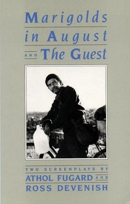 Marigolds in August /The Guest: Two Screenplays by Fugard, Athol