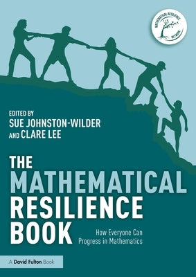 The Mathematical Resilience Book: How Everyone Can Progress in Mathematics by Johnston-Wilder, Sue