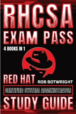 RHCSA Exam Pass: Red Hat Certified System Administrator Study Guide by Botwright, Rob