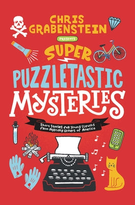 Super Puzzletastic Mysteries: Short Stories for Young Sleuths from Mystery Writers of America by Grabenstein, Chris