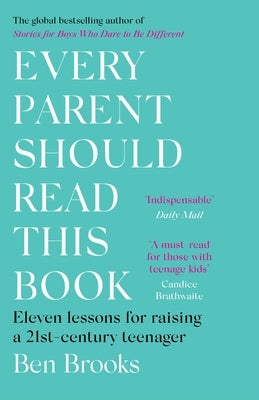 Every Parent Should Read This Book: Eleven Lessons for Raising a 21st-Century Teenager by Brooks, Ben