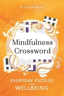 Mindfulness Crosswords: Everyday Puzzles for Wellbeing Volume 2 by Moore, Gareth