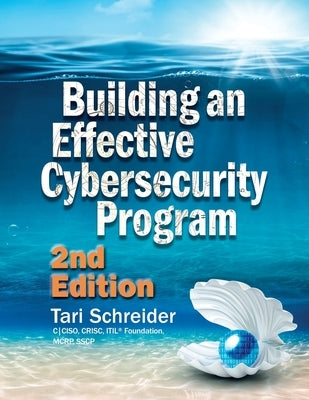 Building an Effective Cybersecurity Program by Schreider, Tari