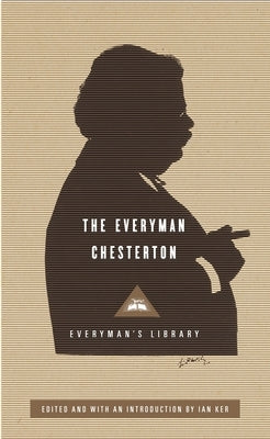 The Everyman Chesterton: Edited and Introduced by Ian Ker by Chesterton, G. K.