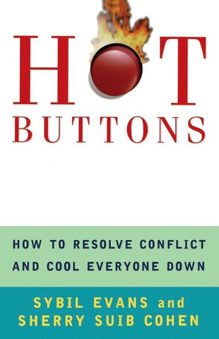 Hot Buttons: How to Resolve Conflict and Cool Everyone Down by Evans, Sybil