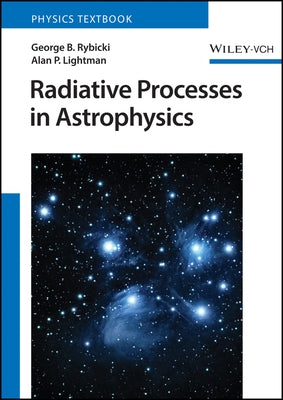 Radiative Processes in Astrophysics by Rybicki, George B.