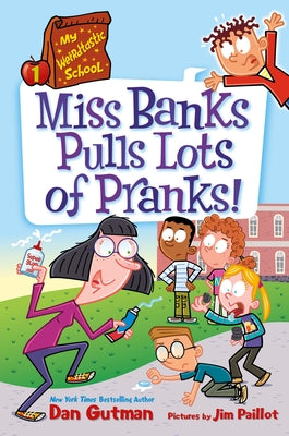 My Weirdtastic School #1: Miss Banks Pulls Lots of Pranks! by Gutman, Dan