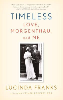 Timeless: Love, Morgenthau, and Me by Franks, Lucinda