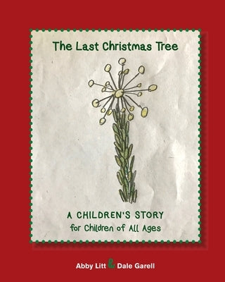 The Last Christmas Tree: A Children's story for Children of All Ages by Litt, Abby