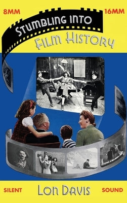 Stumbling into Film History (hardback) by Davis, Lon