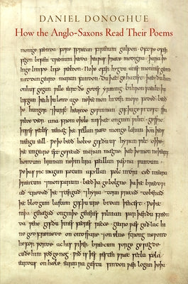 How the Anglo-Saxons Read Their Poems by Donoghue, Daniel