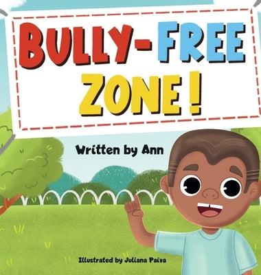 Bully-Free Zone: Kids got together to keep bully out of their school by Ann