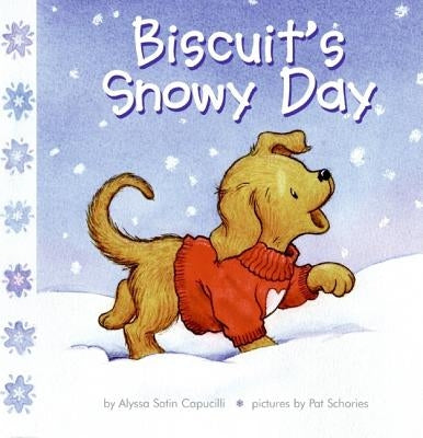 Biscuit's Snowy Day: A Winter and Holiday Book for Kids by Capucilli, Alyssa Satin