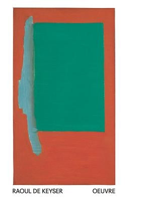 Raoul de Keyser: Oeuvre by de Keyser, Raoul