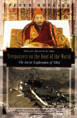 Trespassers on the Roof of the World: The Secret Exploration of Tibet by Hopkirk, Peter