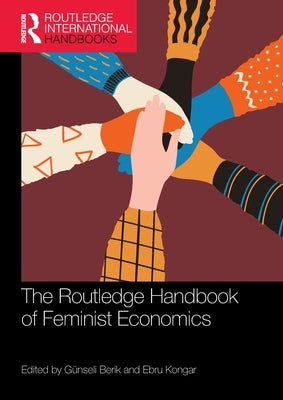 The Routledge Handbook of Feminist Economics by Berik, GÃ¼nseli