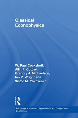 Classical Econophysics by Cottrell, Allin F.