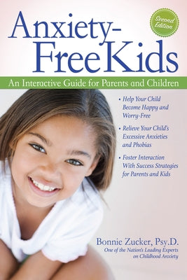 Anxiety-Free Kids: An Interactive Guide for Parents and Children by Zucker, Bonnie