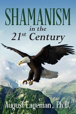 Shamanism in the 21st Century by Lageman, August