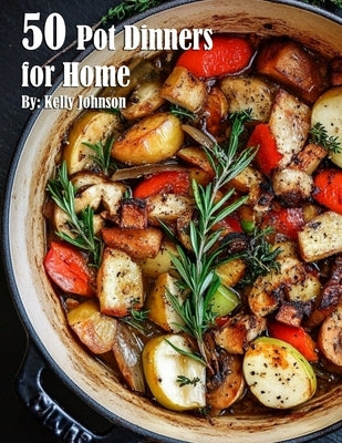 50 Pot Dinners for Home by Johnson, Kelly