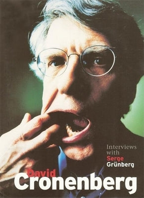 David Cronenberg: Interviews with Serge Grünberg by GrÃ¼nberg, Serge