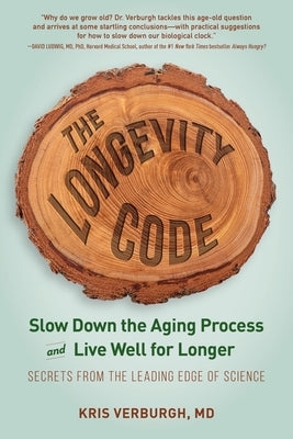 The Longevity Code: Slow Down the Aging Process and Live Well for Longer - Secrets from the Leading Edge of Science by Verburgh, Kris