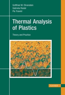 Thermal Analysis of Plastics: Theory and Practice by Ehrenstein, Gottfried W.