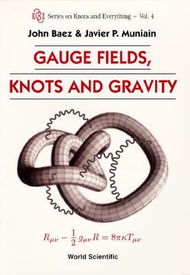 Gauge Fields, Knots & Gravity (V4) by J. Baez, J. Muniain