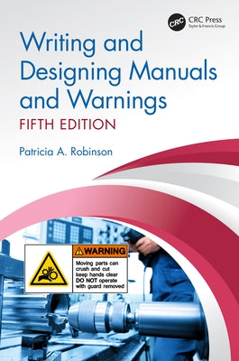 Writing and Designing Manuals and Warnings, Fifth Edition by Robinson, Patricia A.