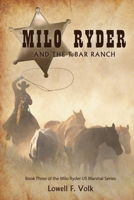 Milo Ryder and the T Bar Ranch by Volk, Lowell F.