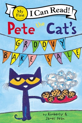 Pete the Cat's Groovy Bake Sale by Dean, James