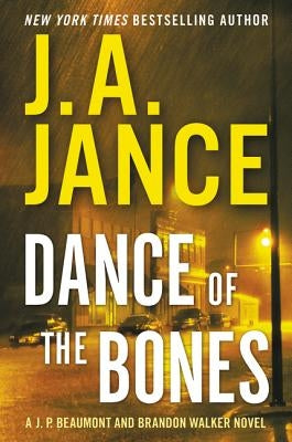 Dance of the Bones: A J. P. Beaumont and Brandon Walker Novel by Jance, J. A.