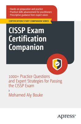 Cissp Exam Certification Companion: 1000+ Practice Questions and Expert Strategies for Passing the Cissp Exam by Bouke, Mohamed Aly