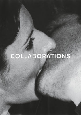 Collaborations: Work and All-Connectedness in Contemporary Art and the Avant-Garde of the 1960s and 1970s by Eipeldauer, Heike