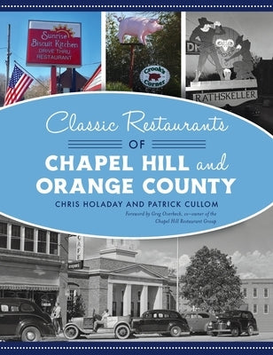 Classic Restaurants of Chapel Hill and Orange County by Holaday, Chris