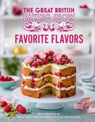 Great British Baking Show: Favorite Flavors by Hollywood, Paul