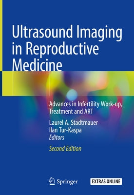 Ultrasound Imaging in Reproductive Medicine: Advances in Infertility Work-Up, Treatment and Art by Stadtmauer, Laurel A.