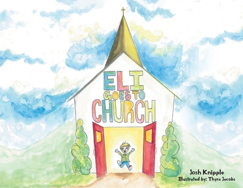 Eli Goes To Church by Knipple, Josh