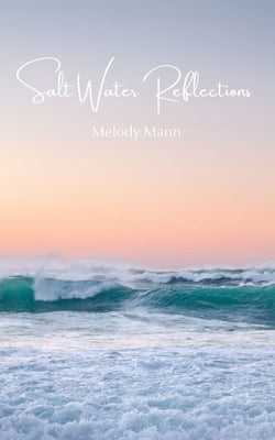 Salt Water Reflections by Mann, Melody