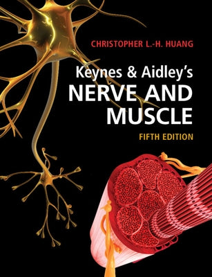 Keynes & Aidley's Nerve and Muscle by Huang, Christopher L. -H