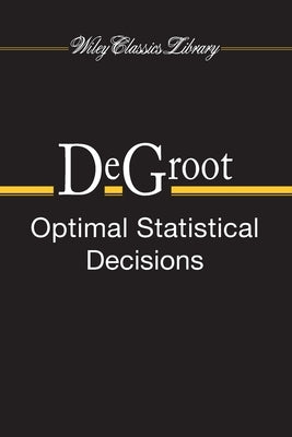 Optimal Statistical Decisions by deGroot, Morris H.