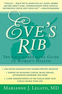 Eve's Rib: The Groundbreaking Guide to Women's Health by Legato, Marianne J.