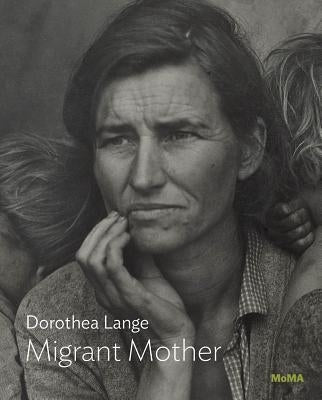 Dorothea Lange: Migrant Mother: MoMA One on One Series by Lange, Dorothea